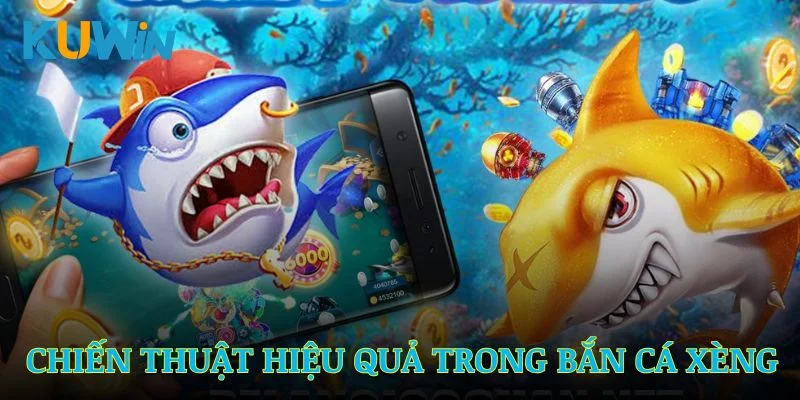 Tổng hợp chiến thuật săn cá hiệu quả trong bắn cá Xèng