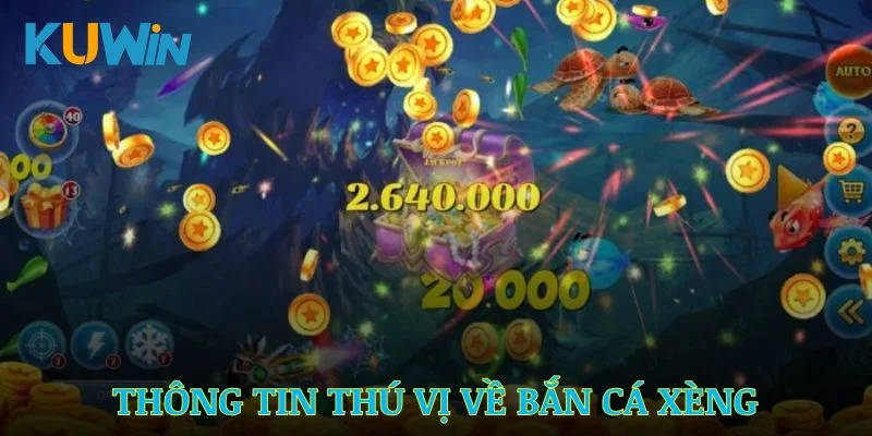 Điểm qua thông tin thú vị về bắn cá Xèng tại Kuwin