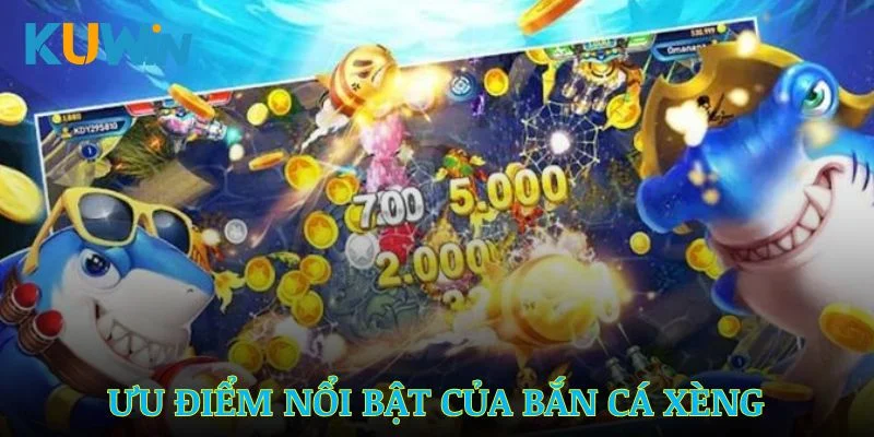 Khám phá ưu điểm nổi bật của bắn cá Xèng trên Kuwin