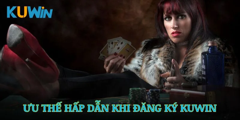 Những ưu thế hấp dẫn khi đăng ký tại nhà cái Kuwin