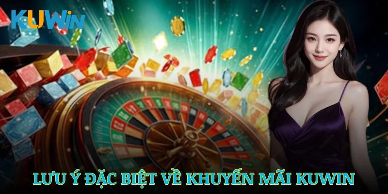 Những lưu ý đặc biệt về khuyến mãi Kuwin