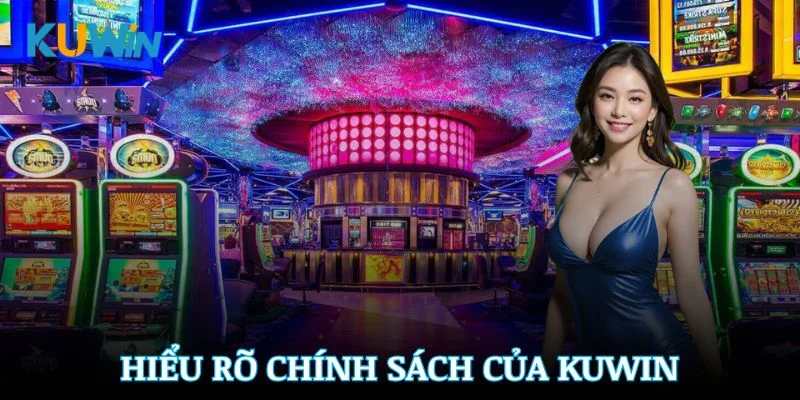 Câu trả lời nhanh gọn giúp bạn hiểu rõ chính sách của Kuwin ngay lập tức