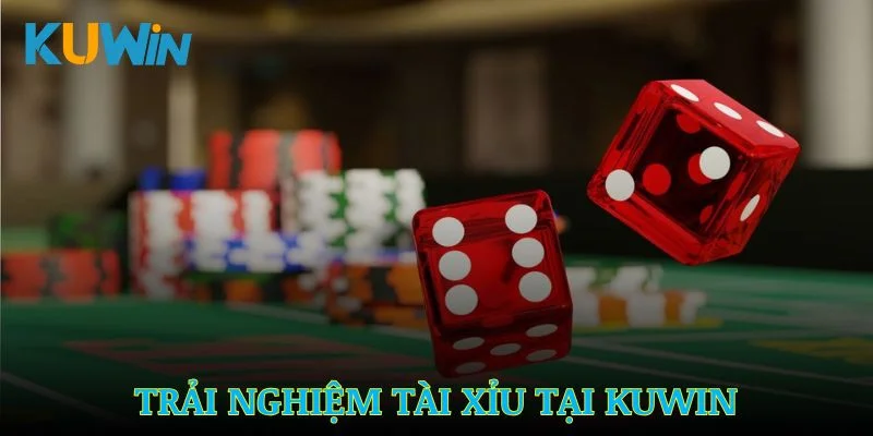 Tài Xỉu tại Kuwin mang đến trải nghiệm công bằng nhất