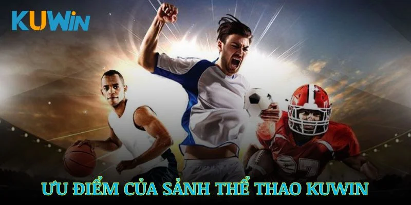 Những ưu điểm hàng đầu của sảnh thể thao Kuwin
