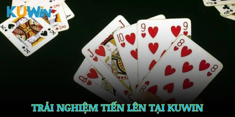 Đắm chìm trải nghiệm Tiến Lên tại Kuwin
