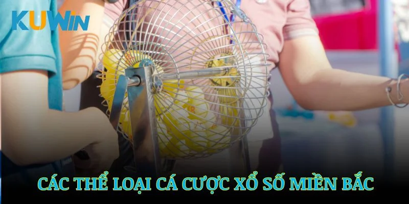 Các thể loại cá cược được yêu thích nhất của xổ số miền Bắc