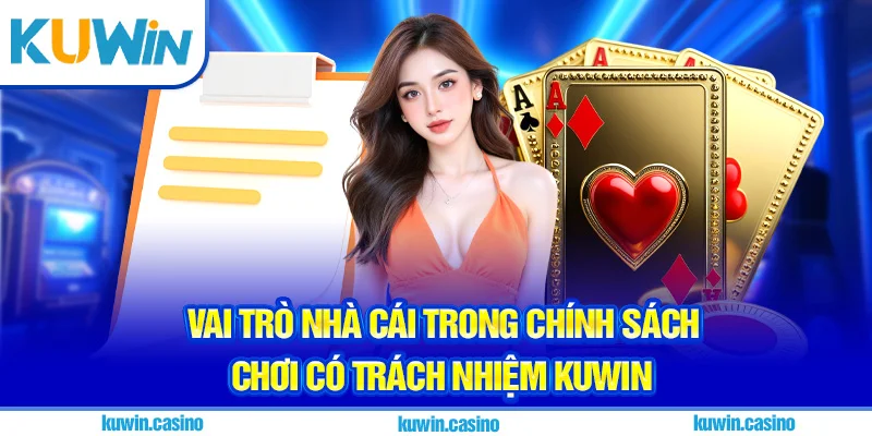 Vai trò nhà cái trong chính sách chơi có trách nhiệm Kuwin