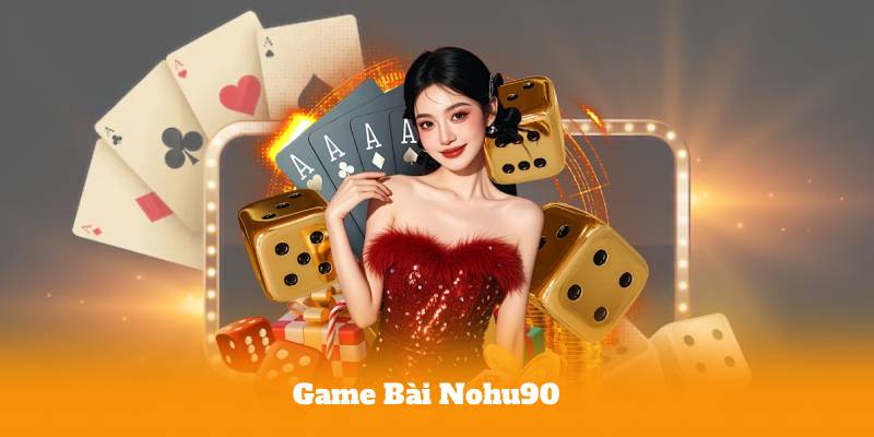 Game Bài Nohu90 – Giao Diện Chuyên Nghiệp Và Dễ Sử Dụng
